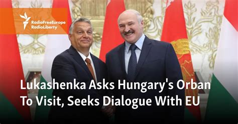 Belarus leader asks Hungary’s Orban to visit and seeks a dialogue with EU amid country’s isolation